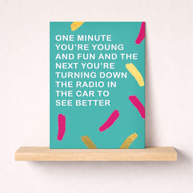 A charming greetings card with a playful message about aging gracefully.