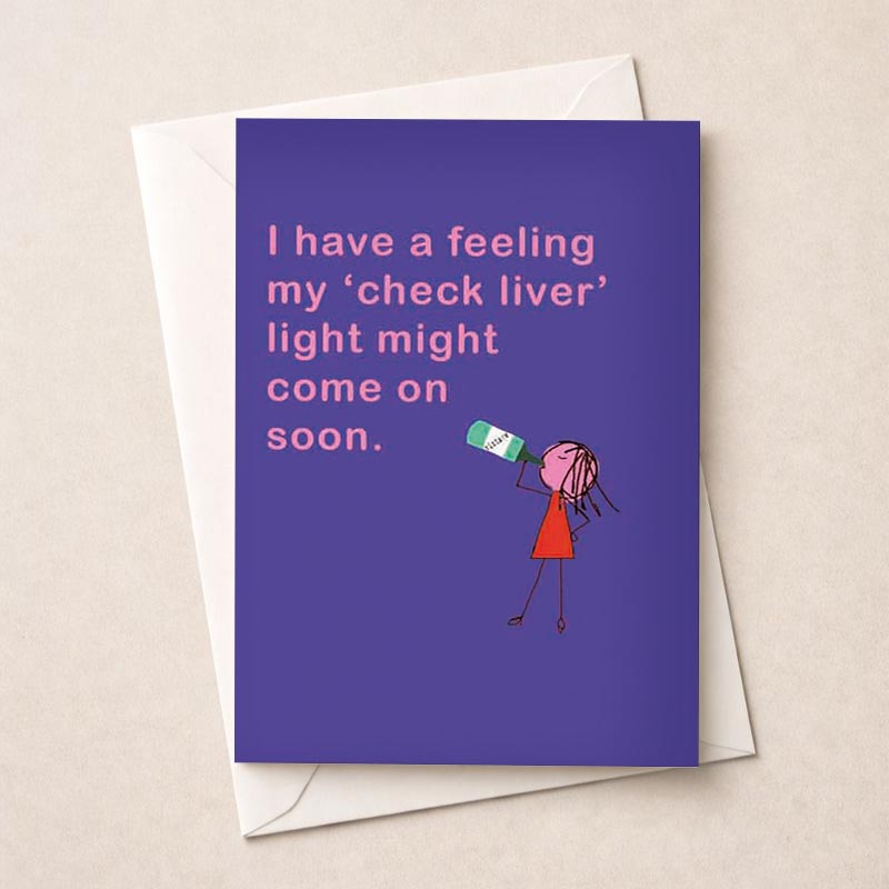 Humorous greetings card with caption "Check liver light on soon" - perfect for those who love a good laugh and cheeky humor.