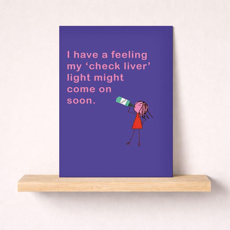 Humorous greetings card with caption "Check liver light on soon" - perfect for those who love a good laugh and cheeky humor.