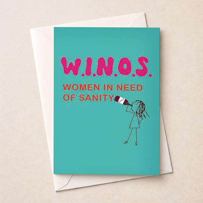 Colorful greetings card with "W.I.N.O.S. Women In Need Of Sanity" message, perfect for a fun and lighthearted reminder to take a break.