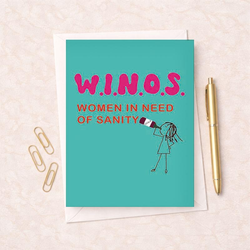 Colorful greetings card with "W.I.N.O.S. Women In Need Of Sanity" message, perfect for a fun and lighthearted reminder to take a break.