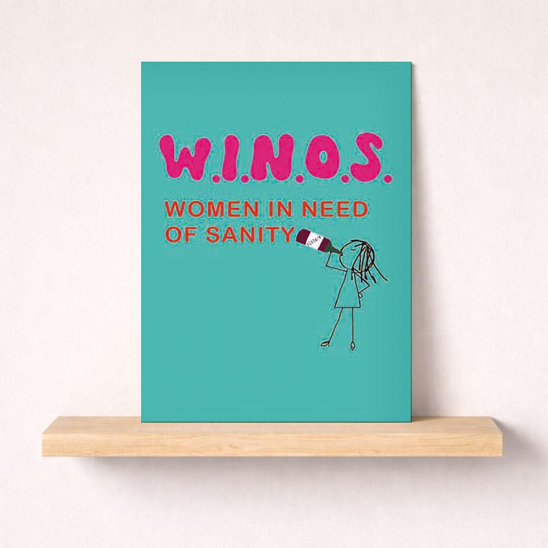 Colorful greetings card with "W.I.N.O.S. Women In Need Of Sanity" message, perfect for a fun and lighthearted reminder to take a break.
